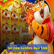 larissa santos nua bbb